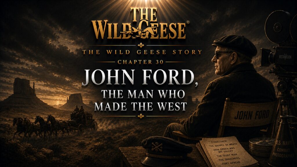 The Wild Geese Story, Chapter 30: John Ford — The Man Who Made the West