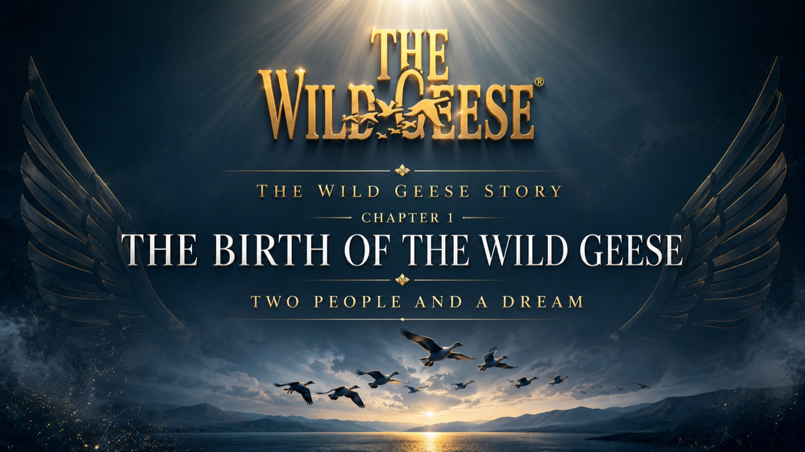 The Wild Geese Story, Chapter 1: The Birth of The Wild Geese — Two People and a Dream
